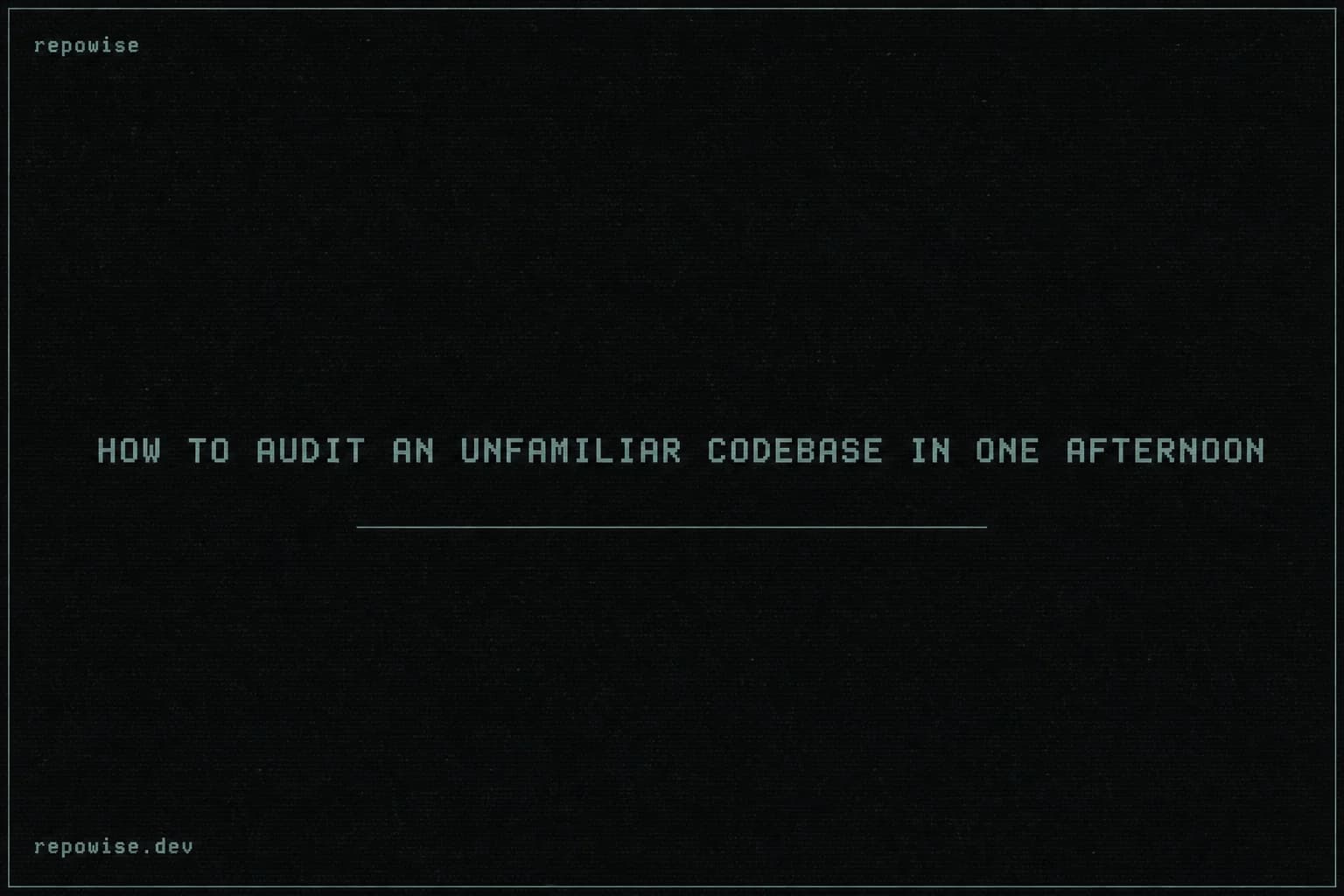 How to Audit an Unfamiliar Codebase in One Afternoon
