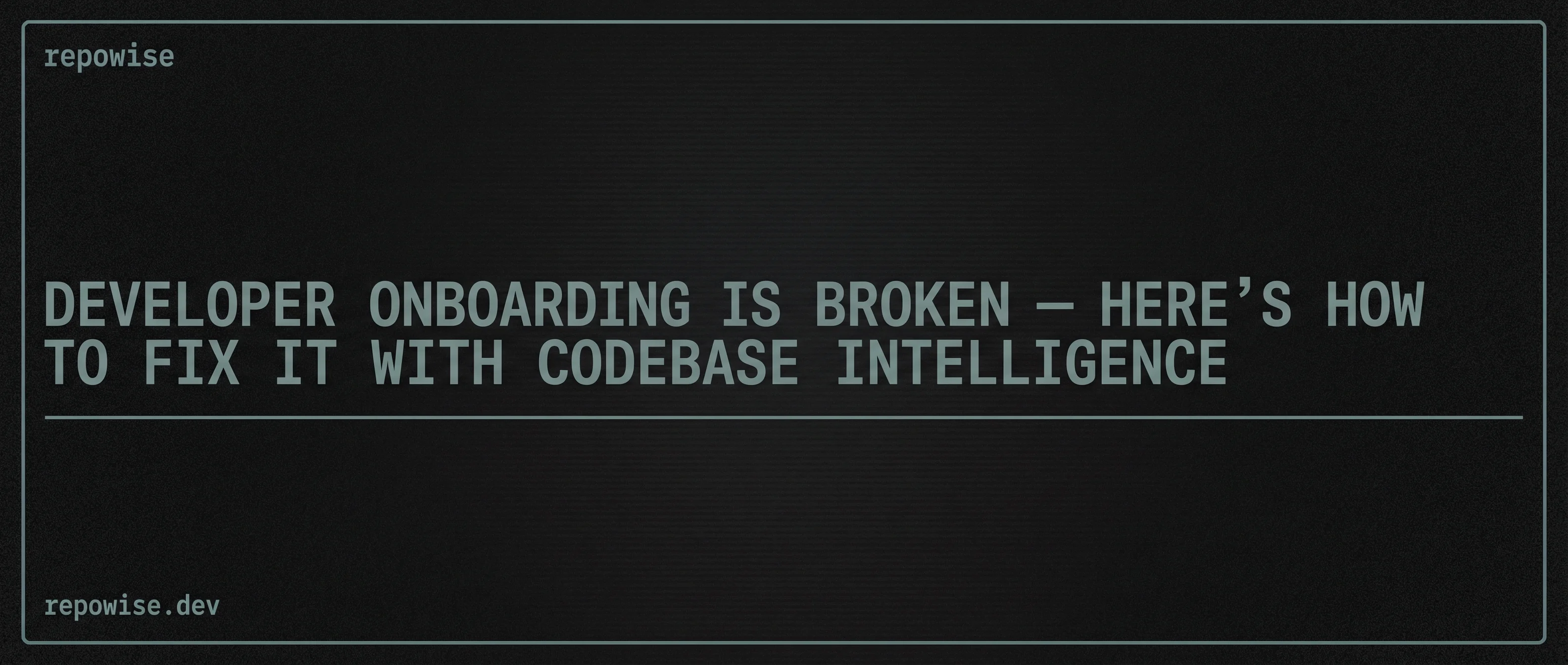 Developer Onboarding Is Broken — Here's How to Fix It with Codebase Intelligence